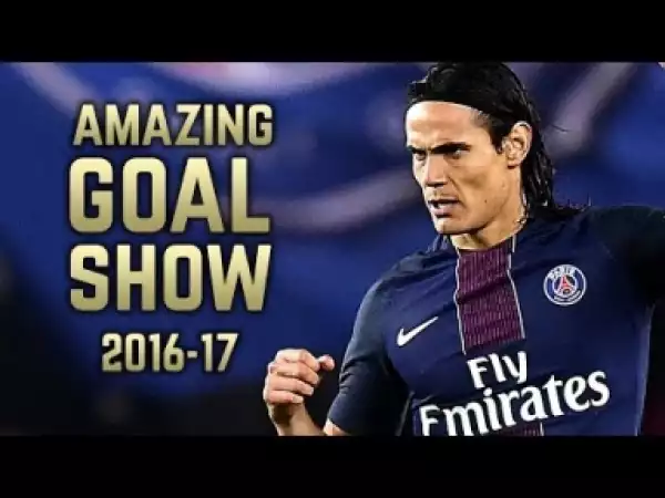 Video: Edinson Cavani 2016-17 | Amazing Goal Show
